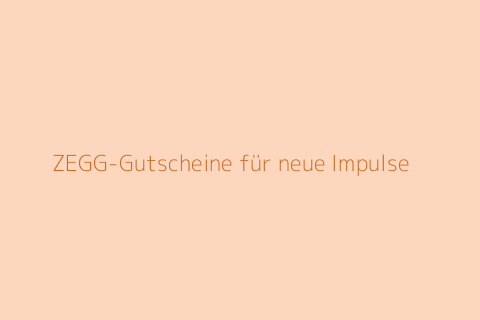 ZEGG-Gutscheine für neue Impulse